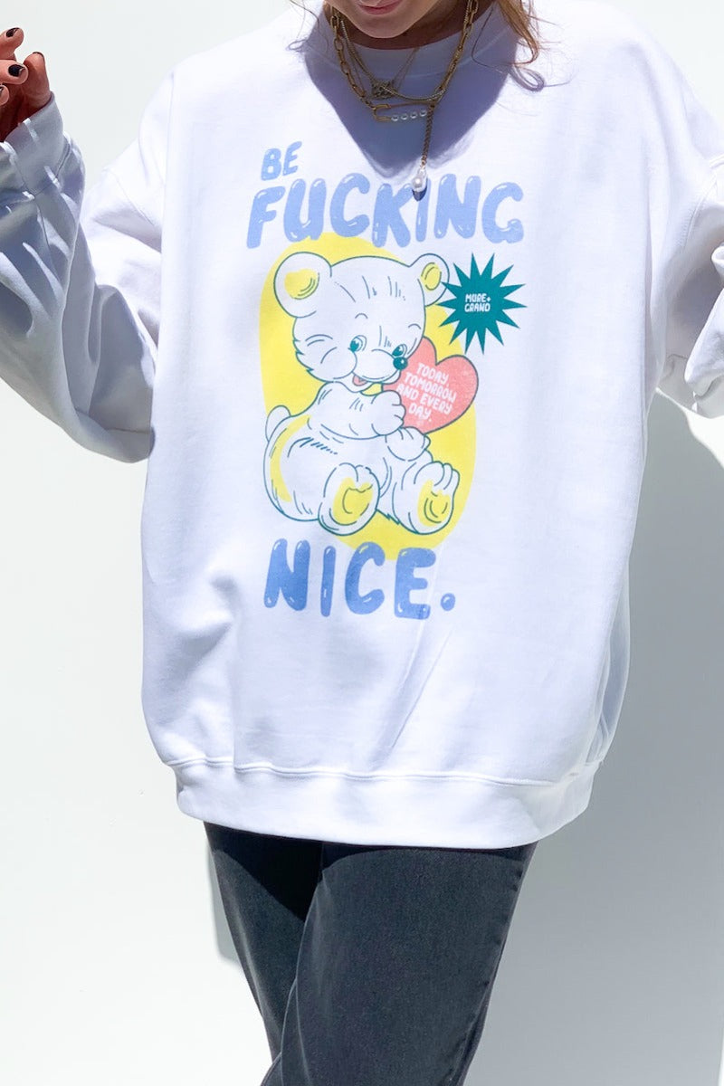 Be Fucking Nice Sweatshirt sweatshirt Mure + Grand