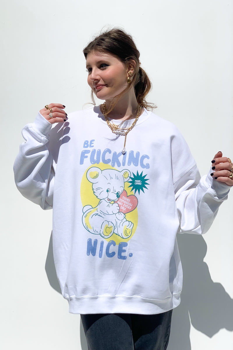 Be Fucking Nice Sweatshirt sweatshirt Mure + Grand
