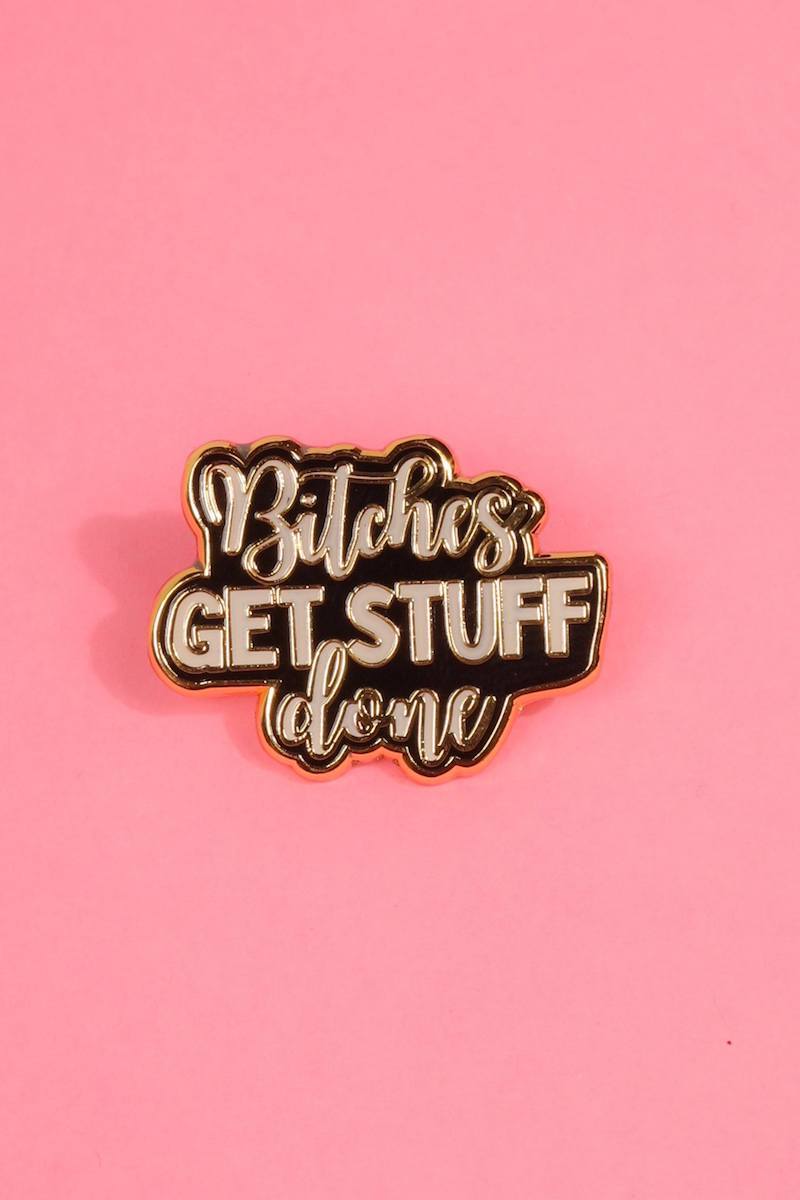 Bitches Get Stuff Done Enamel Pin Enamel Pin Patches & Pins