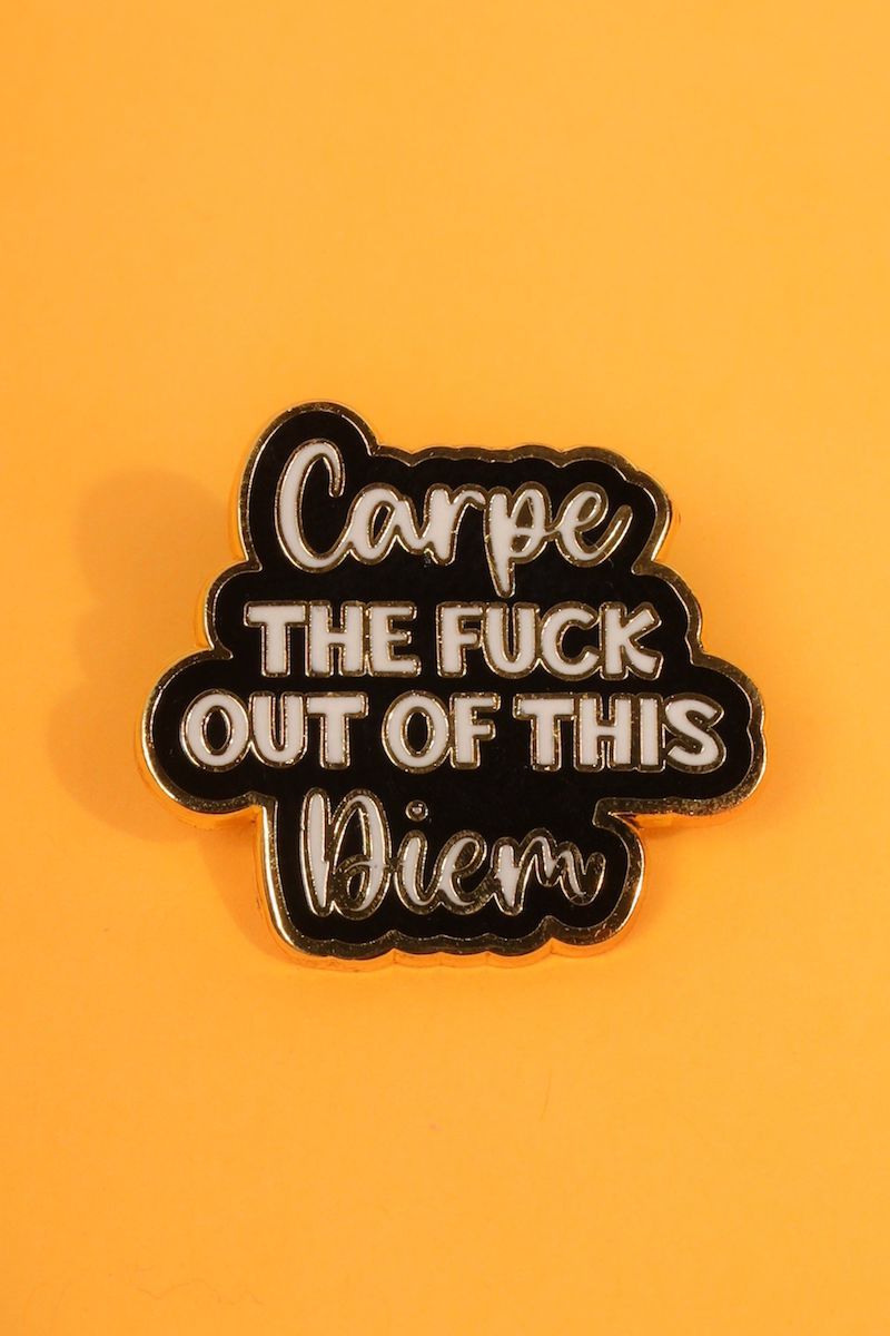 Carpe The Fuck Out Of This Diem Enamel Pin Enamel Pin Patches & Pins