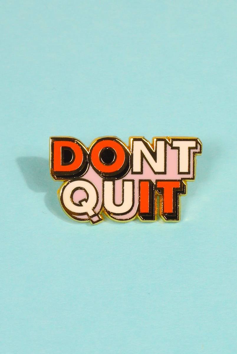 Don't Quit Enamel Pin Enamel Pin Patches & Pins