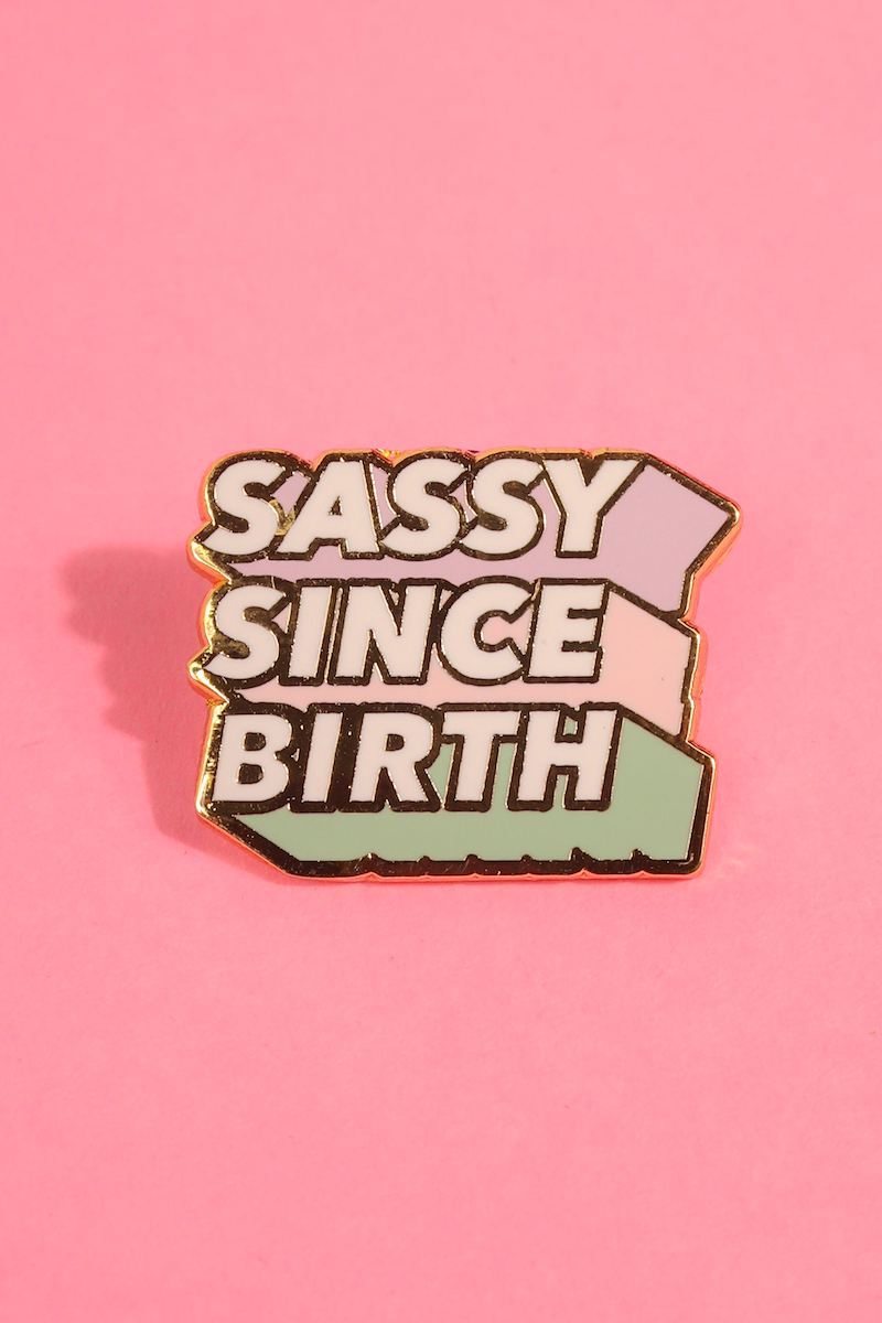 Sassy Since Birth Enamel Pin Enamel Pin Patches & Pins