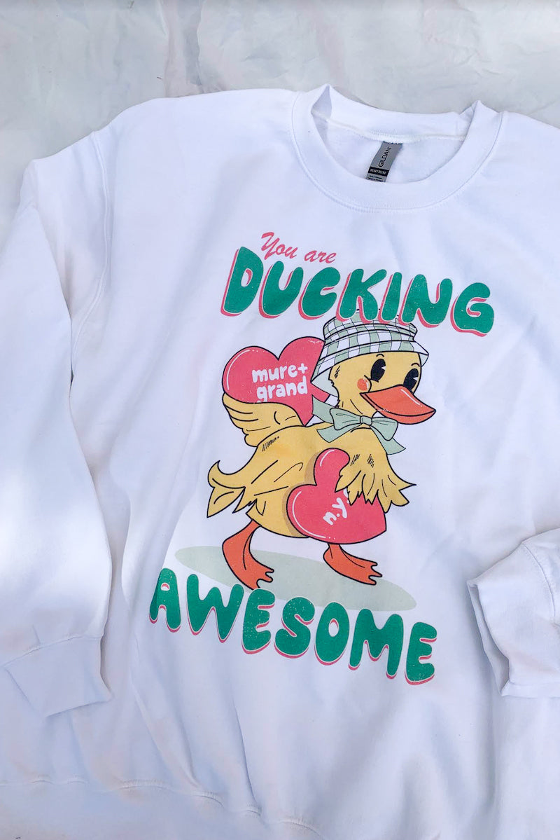 You Are Ducking Awesome Sweatshirt sweatshirt Mure + Grand