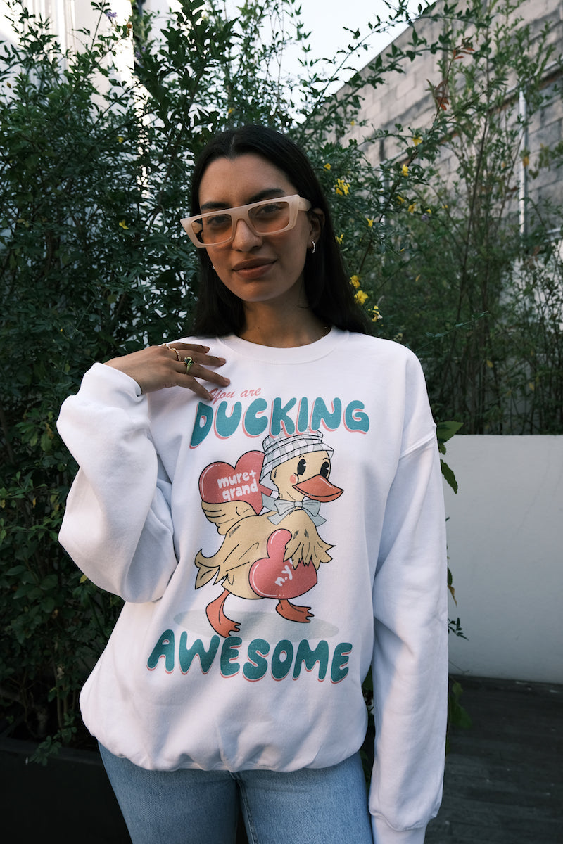 You Are Ducking Awesome Sweatshirt sweatshirt Mure + Grand
