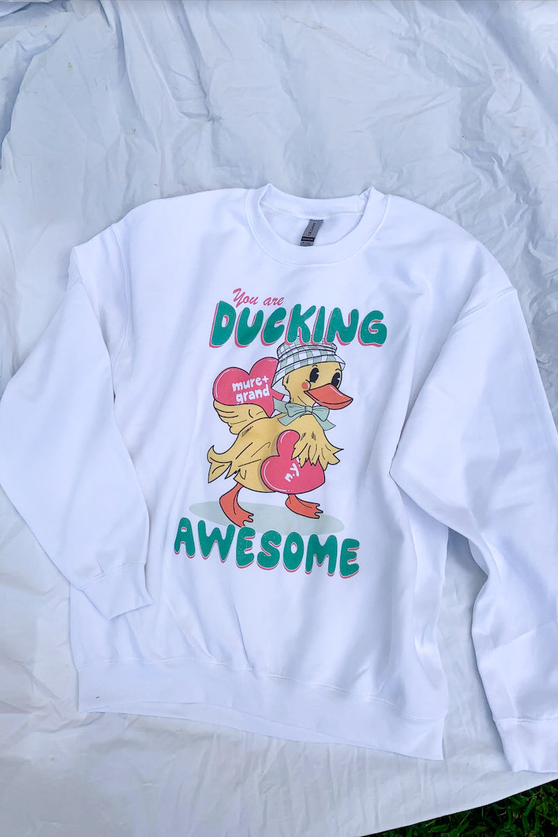 You Are Ducking Awesome Sweatshirt sweatshirt Mure + Grand