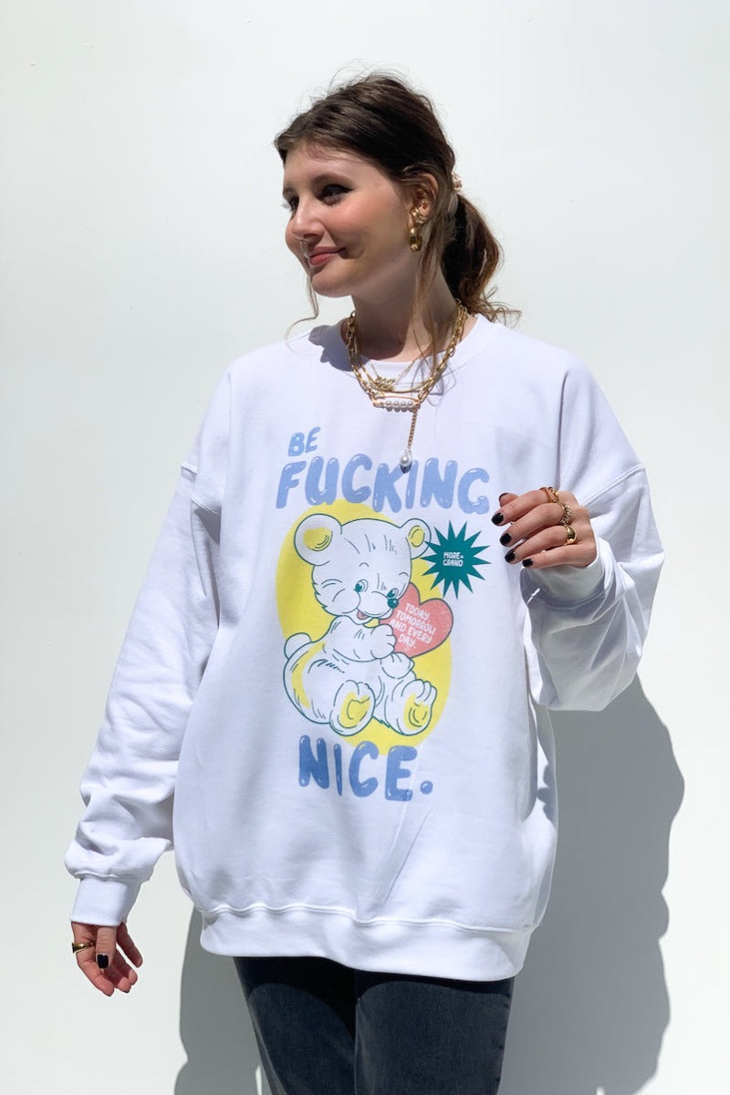 Be Fucking Nice Sweatshirt sweatshirt Mure + Grand 