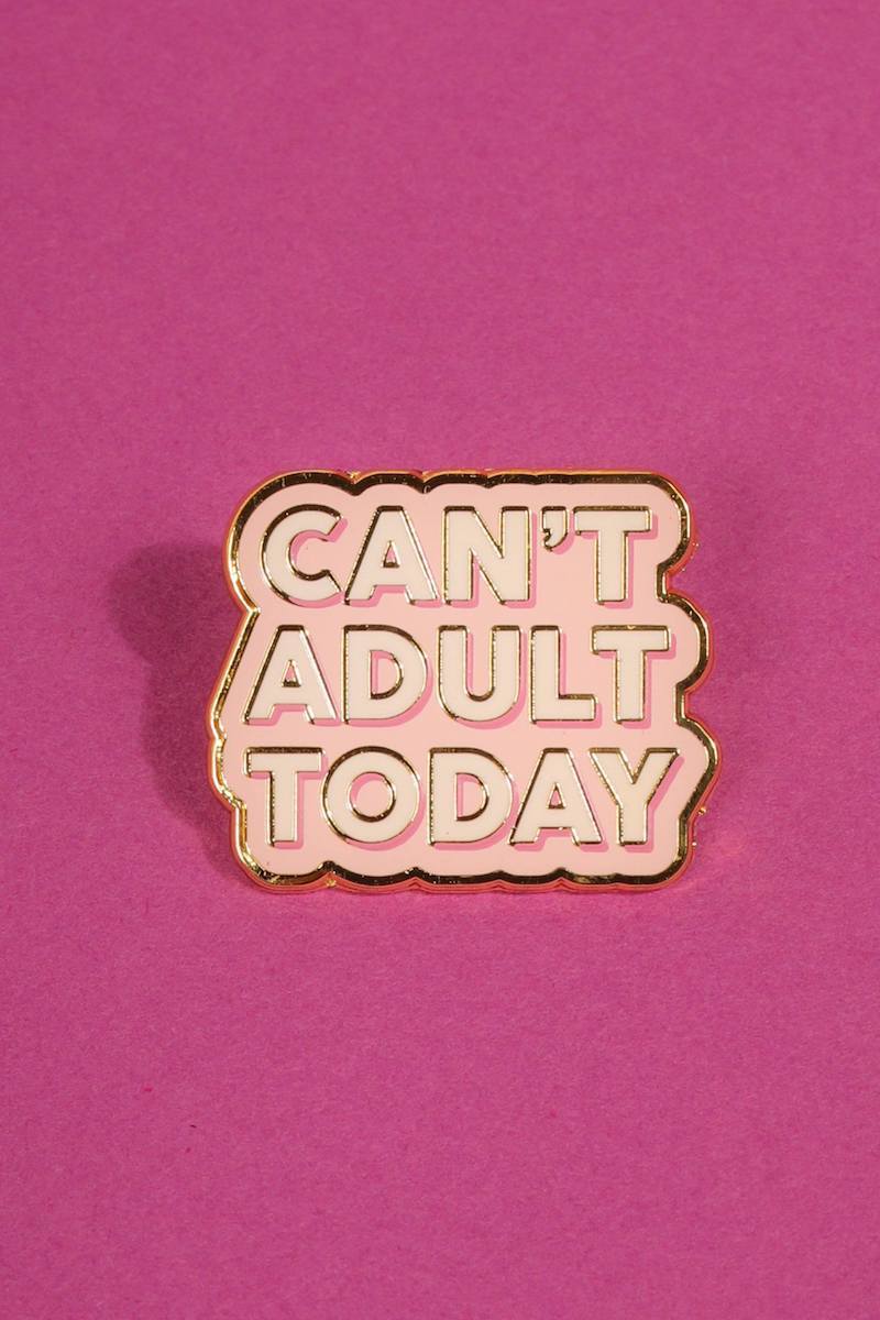 Can't Adult Today Enamel Pin Enamel Pin Patches & Pins 