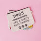Dogs Are a Girls Best Friend Canvas Pouch Inspirational Canvas Pouch Mulberry & Grand 