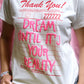 Dream Until it's Your Reality Graphic T-Shirt t-shirt mure + grand 
