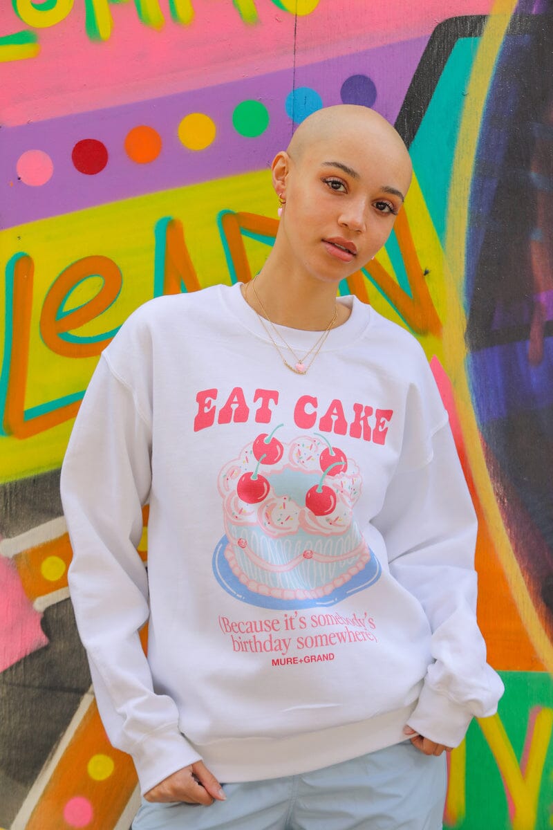 Eat Cake Because It's Somebody's Birthday Sweatshirt sweatshirt Mure + Grand S 