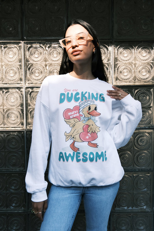 You Are Ducking Awesome Sweatshirt sweatshirt Mure + Grand 